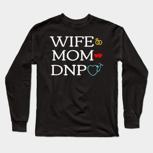 Wife Mom DNP Cute Doctor of Nursing Practice Graduation Long Sleeve T-Shirt